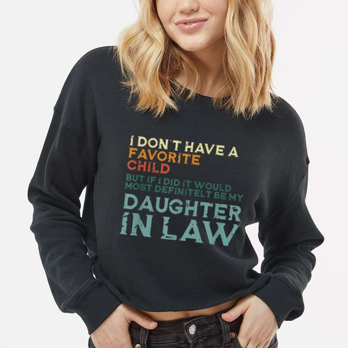 I Dont Have A Favorite Child But If I Did It Would Most Cropped Pullover Crew