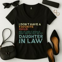 I Dont Have A Favorite Child But If I Did It Would Most Women's V-Neck T-Shirt