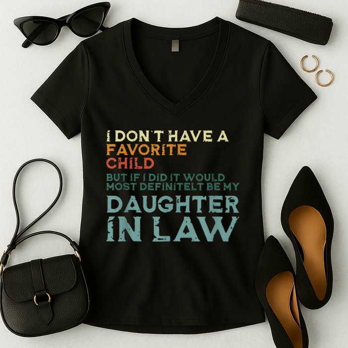 I Dont Have A Favorite Child But If I Did It Would Most Women's V-Neck T-Shirt