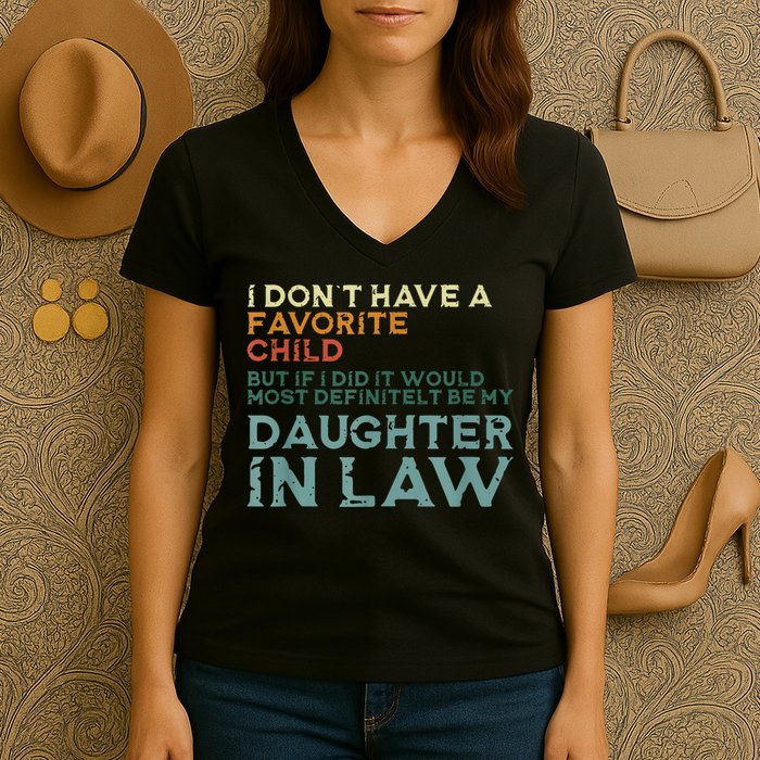 I Dont Have A Favorite Child But If I Did It Would Most Women's V-Neck T-Shirt