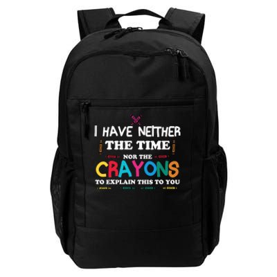 I Don't Have The Time Or The Crayons Sarcasm Funny Quote Daily Commute Backpack