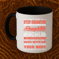 I Don't Have A Stepdaughter Stepfather Step Stepdad Gift Mug
