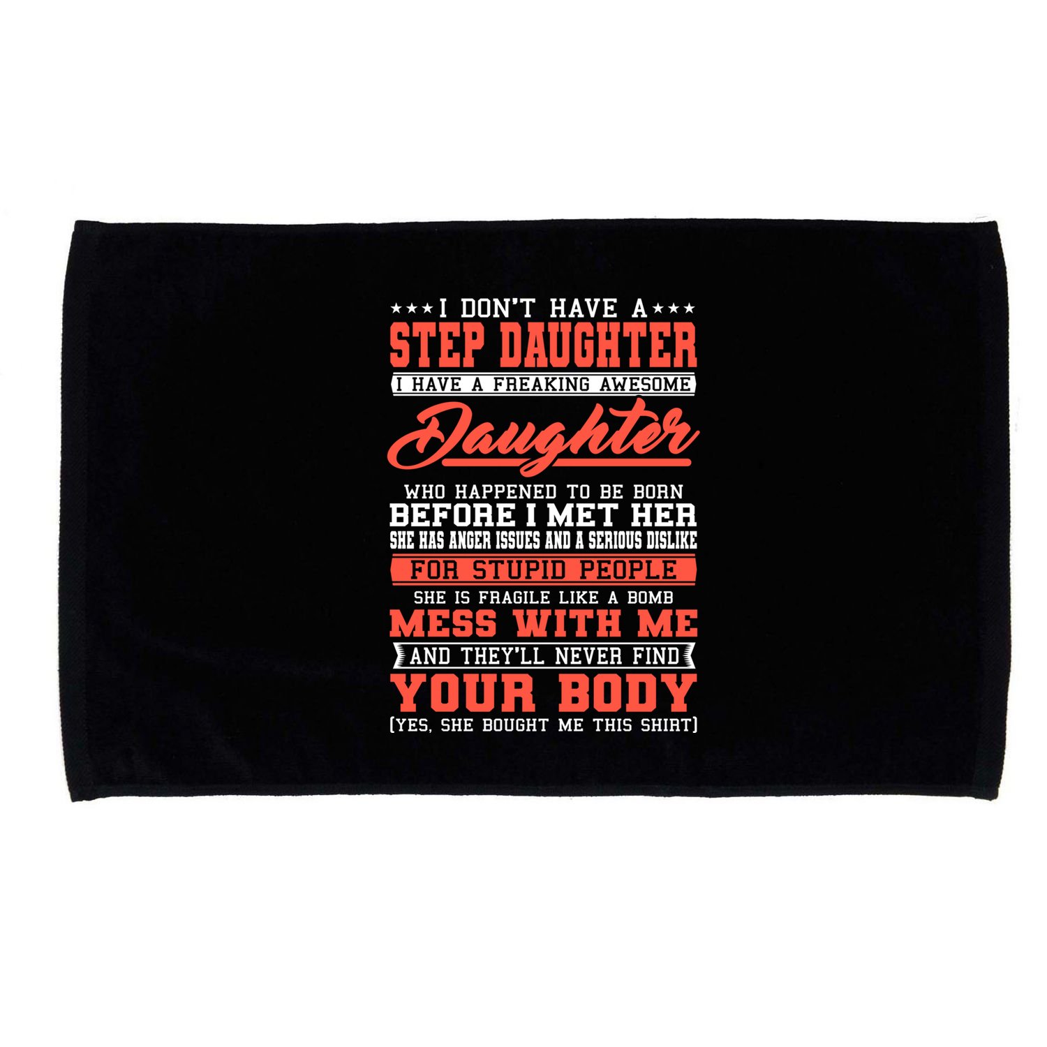 I Don't Have A Stepdaughter Stepfather Step Stepdad Gift Microfiber Hand Towel