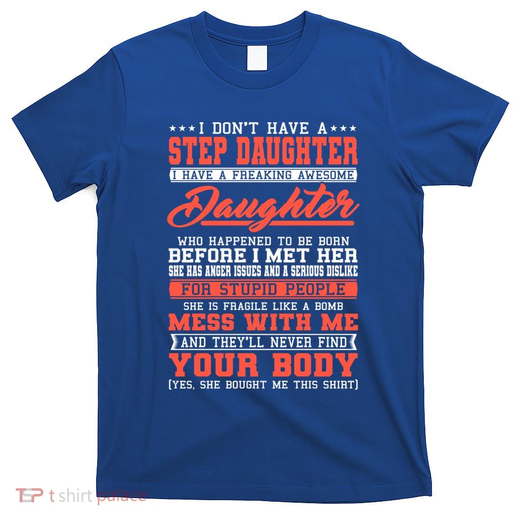 I Don't Have A Stepdaughter Stepfather Step Stepdad Gift T-Shirt