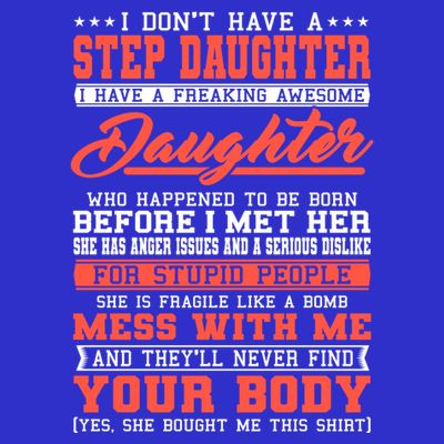 I Don't Have A Stepdaughter Stepfather Step Stepdad Gift T-Shirt