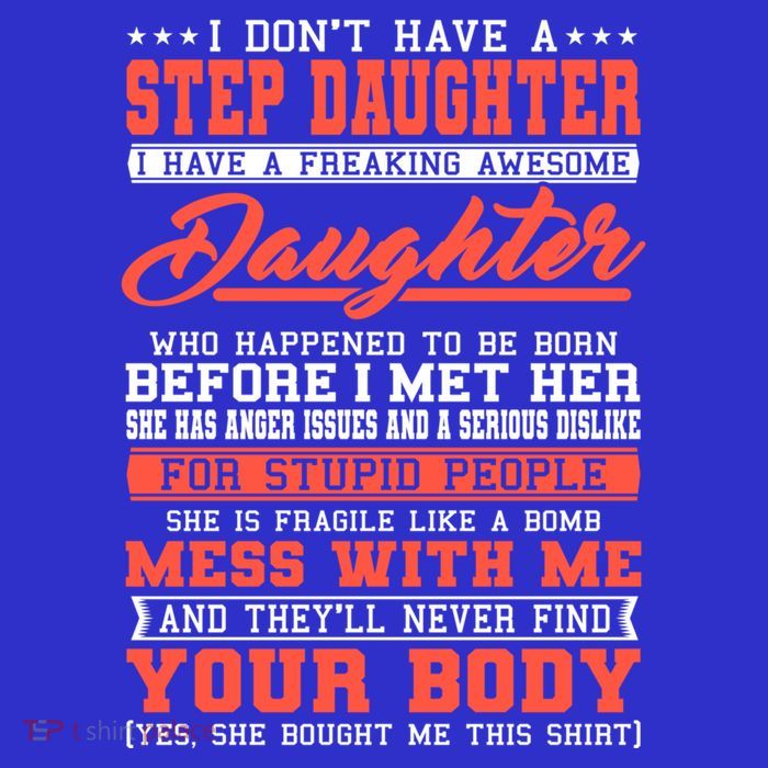 I Don't Have A Stepdaughter Stepfather Step Stepdad Gift T-Shirt