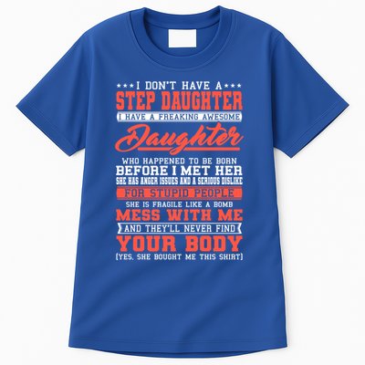 I Don't Have A Stepdaughter Stepfather Step Stepdad Gift Tall T-Shirt