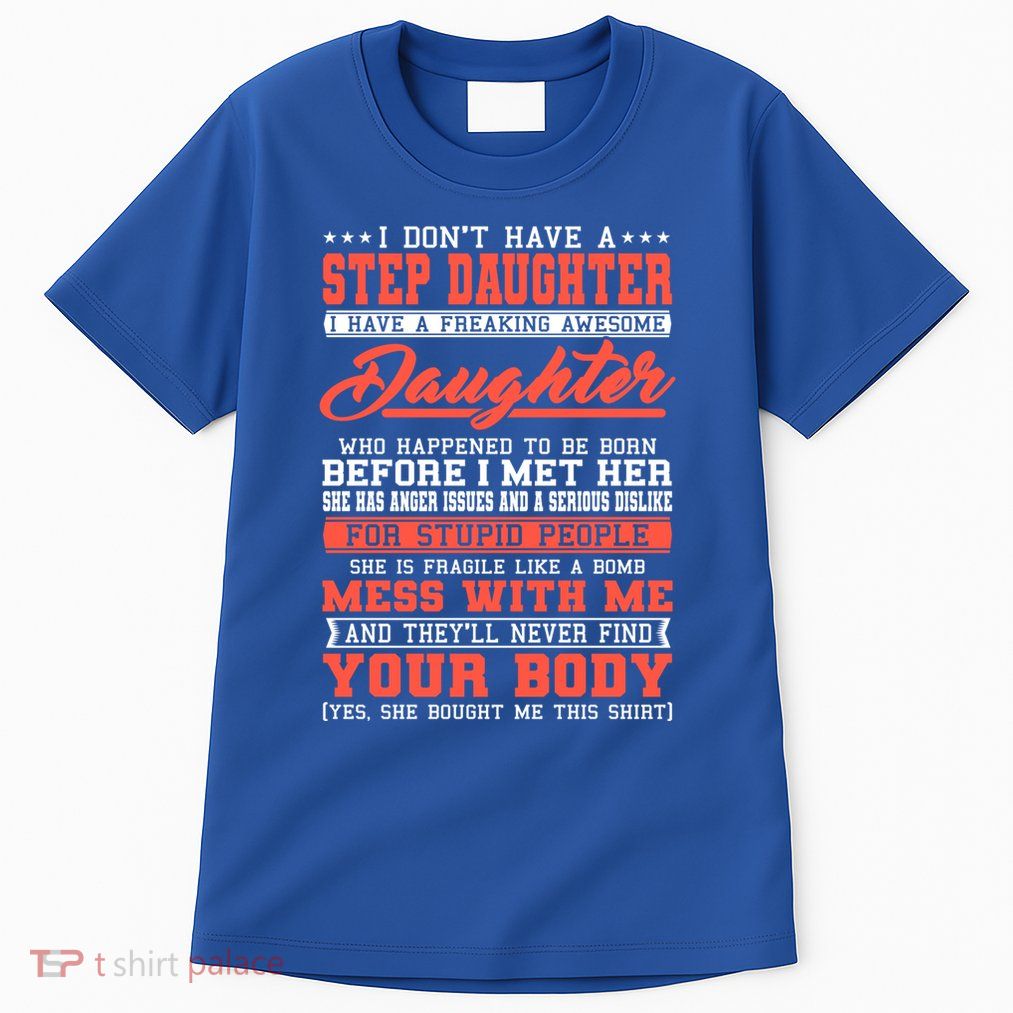 I Don't Have A Stepdaughter Stepfather Step Stepdad Gift Tall T-Shirt