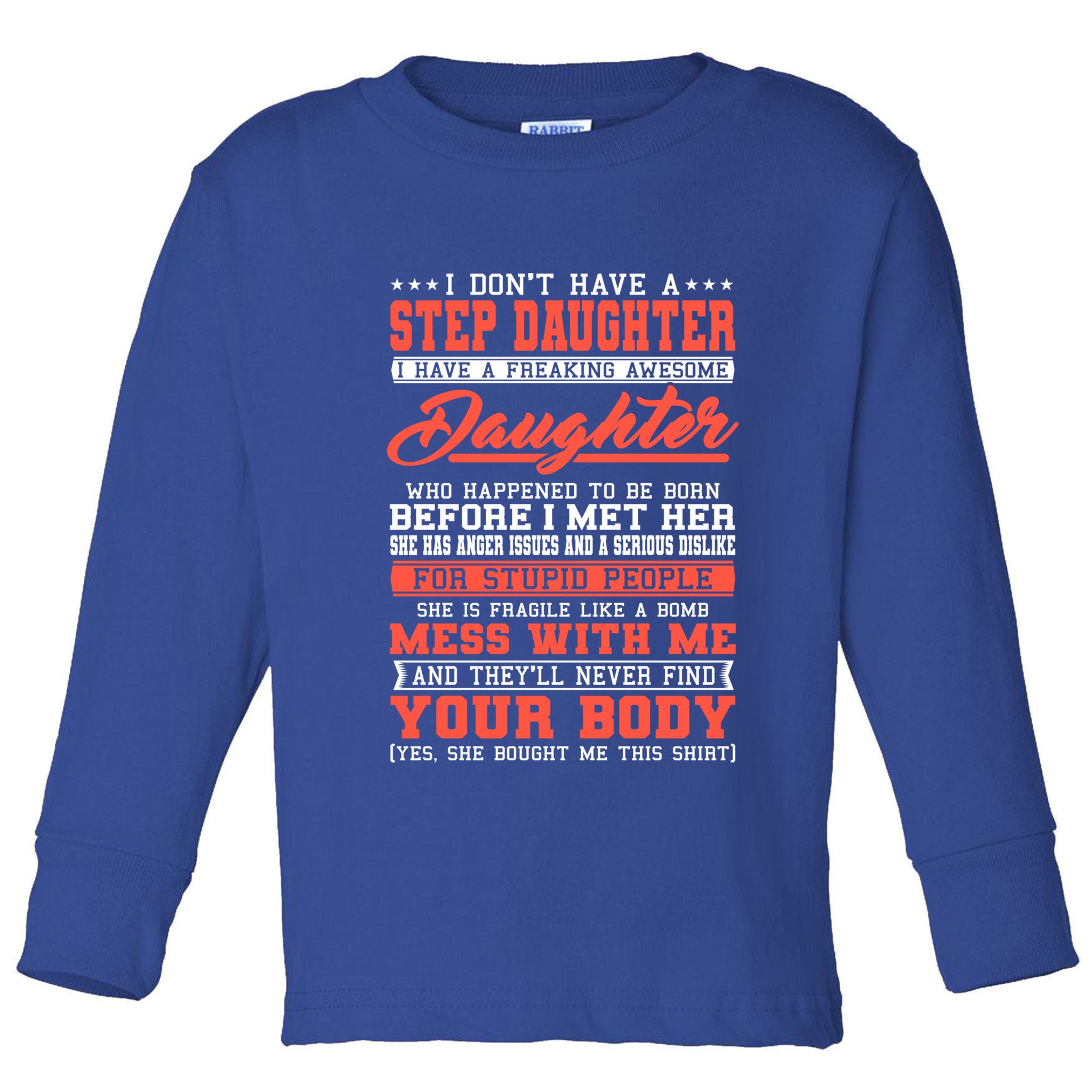 I Don't Have A Stepdaughter Stepfather Step Stepdad Gift Toddler Long Sleeve Shirt