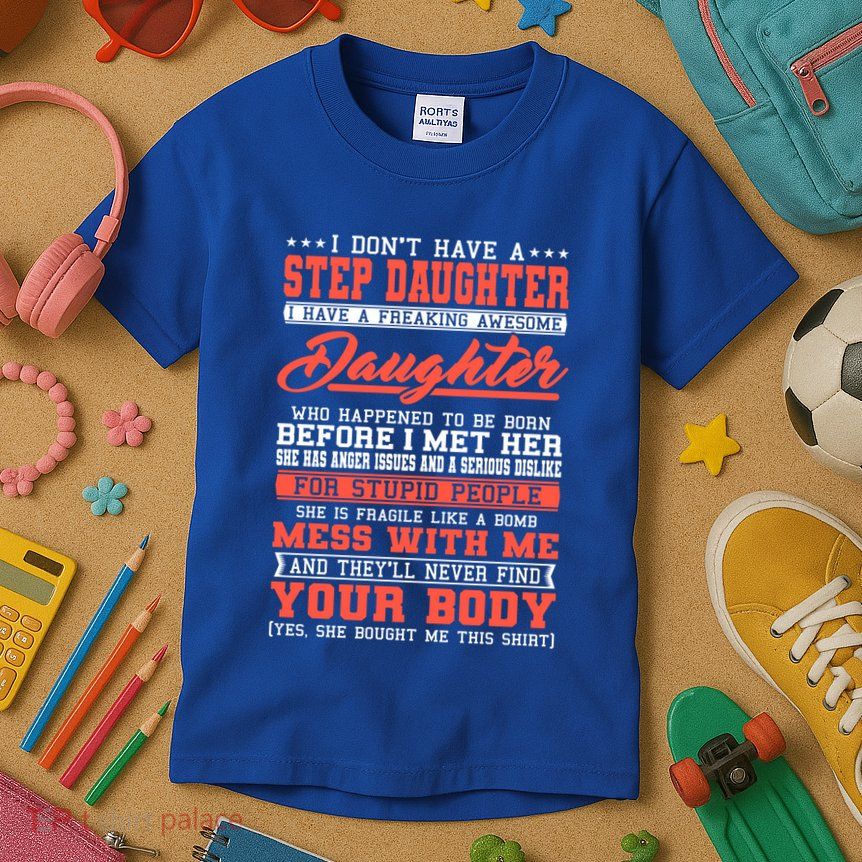 I Don't Have A Stepdaughter Stepfather Step Stepdad Gift Kids T-Shirt