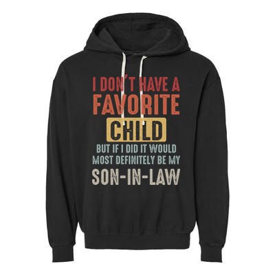 I Don't Have A Favorite Child But If I Did It Would Most Definitely Be My SON IN Garment-Dyed Fleece Hoodie
