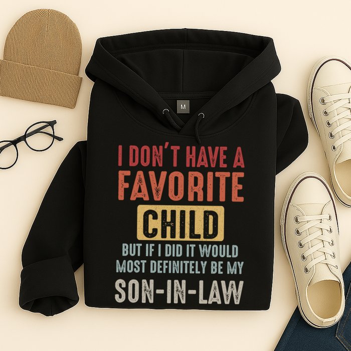 I Don't Have A Favorite Child But If I Did It Would Most Definitely Be My SON IN Hoodie