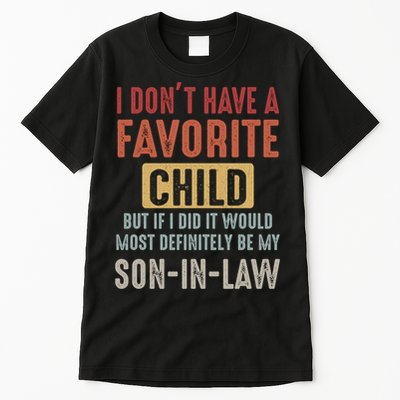 I Don't Have A Favorite Child But If I Did It Would Most Definitely Be My SON IN Tall T-Shirt
