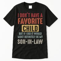 I Don't Have A Favorite Child But If I Did It Would Most Definitely Be My SON IN Tall T-Shirt