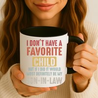 I Don't Have A Favorite Child But If I Did It Would Most Definitely Be My SON IN Mug