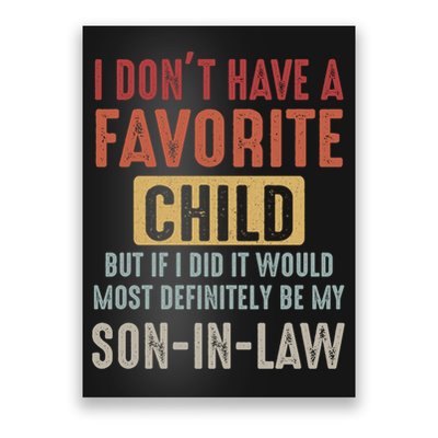 I Don't Have A Favorite Child But If I Did It Would Most Definitely Be My SON IN Poster