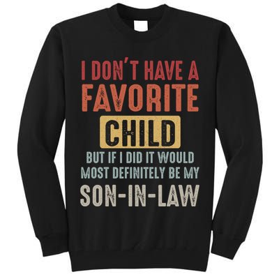 I Don't Have A Favorite Child But If I Did It Would Most Definitely Be My SON IN Tall Sweatshirt