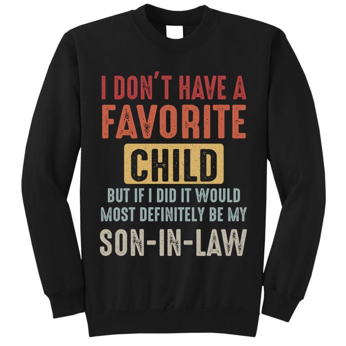 I Don't Have A Favorite Child But If I Did It Would Most Definitely Be My SON IN Tall Sweatshirt