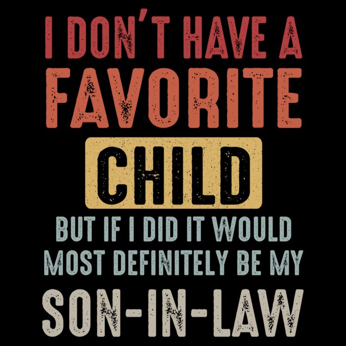 I Don't Have A Favorite Child But If I Did It Would Most Definitely Be My SON IN Baby Bodysuit