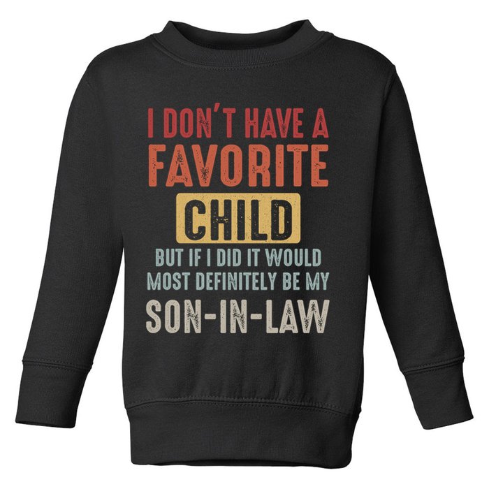 I Don't Have A Favorite Child But If I Did It Would Most Definitely Be My SON IN Toddler Sweatshirt