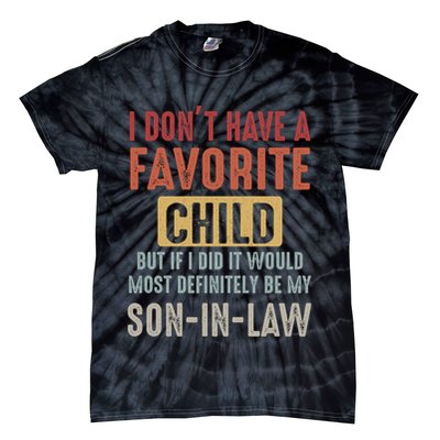 I Don't Have A Favorite Child But If I Did It Would Most Definitely Be My SON IN Tie-Dye T-Shirt