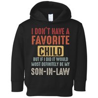I Don't Have A Favorite Child But If I Did It Would Most Definitely Be My SON IN Toddler Hoodie