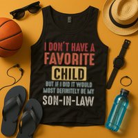 I Don't Have A Favorite Child But If I Did It Would Most Definitely Be My SON IN Tank Top