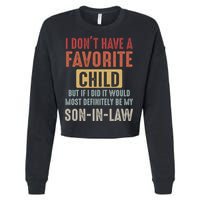 I Don't Have A Favorite Child But If I Did It Would Most Definitely Be My SON IN Cropped Pullover Crew
