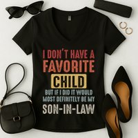 I Don't Have A Favorite Child But If I Did It Would Most Definitely Be My SON IN Women's V-Neck T-Shirt