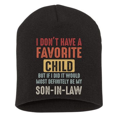 I Don't Have A Favorite Child But If I Did It Would Most Definitely Be My SON IN Short Acrylic Beanie