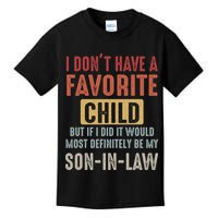 I Don't Have A Favorite Child But If I Did It Would Most Definitely Be My SON IN Kids T-Shirt