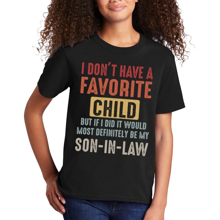 I Don't Have A Favorite Child But If I Did It Would Most Definitely Be My SON IN Kids T-Shirt
