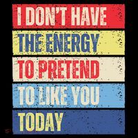 I Don't Have The Energy To Pretend To Like You Today Funny Flat Bill Trucker Hat