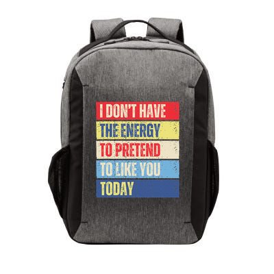 I Don't Have The Energy To Pretend To Like You Today Funny Vector Backpack