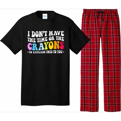 I Dont Have The Time Or The Crayons Funny Sarcasm Quote Pajama Set