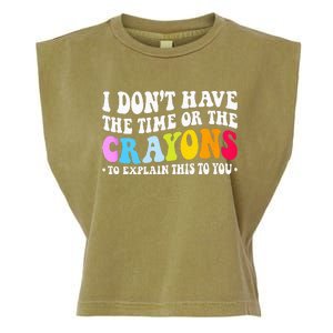 I Dont Have The Time Or The Crayons Funny Sarcasm Quote Garment-Dyed Women's Muscle Tee