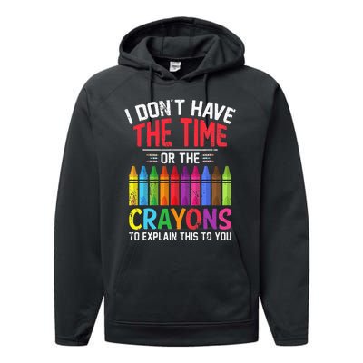 I Dont Have The Time Or The Crayons To Explain This To You Performance Fleece Hoodie