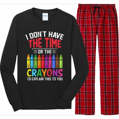 I Dont Have The Time Or The Crayons To Explain This To You Long Sleeve Pajama Set