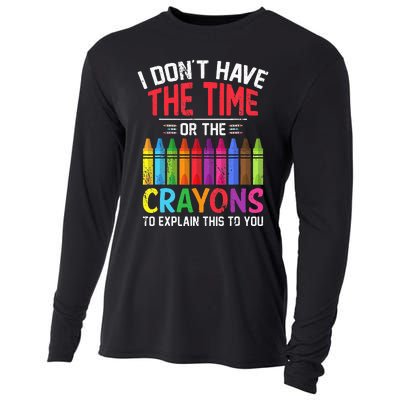 I Dont Have The Time Or The Crayons To Explain This To You Cooling Performance Long Sleeve Crew