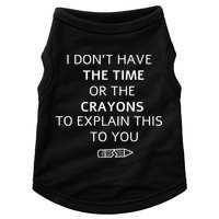 I Don't Have The Time Or The Crayons To Explain This To You Doggie Tank