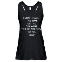 I Don't Have The Time Or The Crayons To Explain This To You Ladies Essential Flowy Tank
