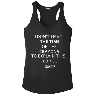 I Don't Have The Time Or The Crayons To Explain This To You Ladies PosiCharge Competitor Racerback Tank