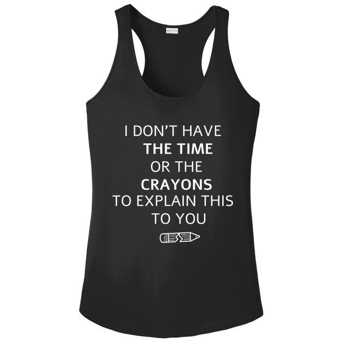 I Don't Have The Time Or The Crayons To Explain This To You Ladies PosiCharge Competitor Racerback Tank