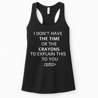 I Don't Have The Time Or The Crayons To Explain This To You Womens Tank Top