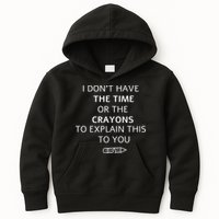 I Don't Have The Time Or The Crayons To Explain This To You Kids Hoodie