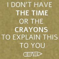 I Don't Have The Time Or The Crayons To Explain This To You Garment-Dyed Women's Muscle Tee