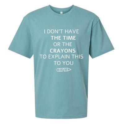 I Don't Have The Time Or The Crayons To Explain This To You Sueded Cloud Jersey T-Shirt