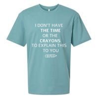 I Don't Have The Time Or The Crayons To Explain This To You Sueded Cloud Jersey T-Shirt