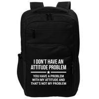 I Don't Have An Attitude Problem Funny Sarcasm Tee Impact Tech Backpack