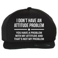 I Don't Have An Attitude Problem Funny Sarcasm Tee Wool Snapback Cap